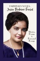 Faithfully Yours, Jessie Redmon Fauset: Stories, Poems & Personal Essays (Women of the Harlem Renaissance Anthologies) B0DSV1YPFY Book Cover