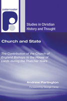 Church and State: The Contribution of the Church of England Bishops to the House of Lords During the Thatcher Years 159752834X Book Cover