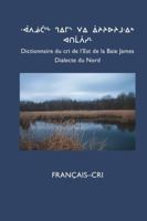 Dictionnaire Du Cri de L'Est (Nord): Francais-Cri 1927039401 Book Cover