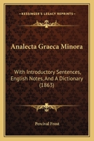 Analecta Graeca Minora: With Introductory Sentences, English Notes, And A Dictionary 143677666X Book Cover