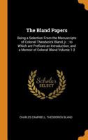 The Bland papers: being a selection from the manuscripts of Colonel Theodorick Bland, jr. ; to which are prefixed an introduction, and a memoir of Colonel Bland Volume 1-2 - Primary Source Edition 101594244X Book Cover