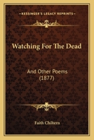 Watching for the Dead, and Other Poems 116575746X Book Cover