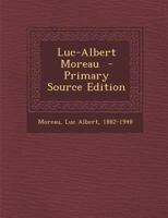 Luc-Albert Moreau (Classic Reprint) 1287668496 Book Cover