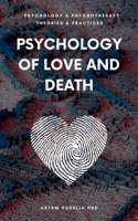 Psychology of Love and Death: Therapeutic Path to Fundamental Balance in Life and Relationships (Theories and Practices of Psychology and Psychotherapy) B0DVLDL62V Book Cover