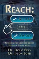 Reach: Accept and Share - Reaching the Lost for Christ Through Social Media 1937829294 Book Cover