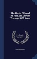 The Music of Israel Its Rise and Growth Through 5000 Years 1340108356 Book Cover