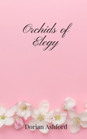 Orchids of Elegy 1805668994 Book Cover