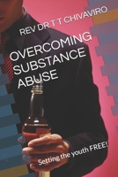 OVERCOMING SUBSTANCE ABUSE: Setting the youth FREE! B0F328KD6H Book Cover