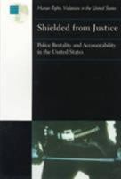 Shielded from Justice: Police Brutality and Accountability in the United States 1564321835 Book Cover