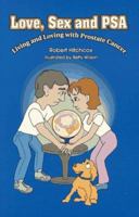 Love, Sex and PSA - Living and Loving with Prostate Cancer 0965973409 Book Cover