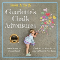 From a to Z, Charlotte's Chalk Adventures 1956837507 Book Cover