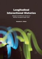 Longitudinal Interactional Histories: Bilingual and Biliterate Journeys of Mexican Immigrant-origin Youth 3030075370 Book Cover