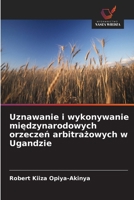 Uznawanie i wykonywanie międzynarodowych orzeczeń arbitrażowych w Ugandzie 6200697809 Book Cover