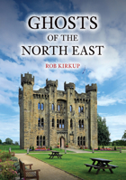 Ghosts of the North East 1398121673 Book Cover