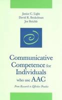 Communicative Competence for Individuals Who Use Aac: From Research to Effective Practice (Aac Series)