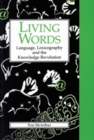 Living Words: Language, Lexicography and the Knowledge Revolution (Exeter Linguistic Studies) 085989620X Book Cover