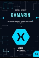 Xamarin: The Ultimate Beginner's Guide to Learn Xamarin Step by Step B0863TZ3CG Book Cover