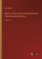 Memoir of the Controversy Respecting the Three Heavenly Witnesses: I John V. 7 3368167448 Book Cover