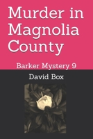 Murder in Magnolia County: Barker Mystery 9 B08SZ1FHLT Book Cover