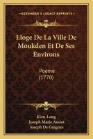 Eloge de la Ville de Moukden Et de Ses Environs: Po�me 1166059332 Book Cover
