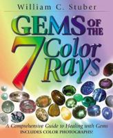 Gems Of The Seven Color Rays: A Comprehensive Guide to Healing with Gems (More Crystals and New Age) 1567186858 Book Cover