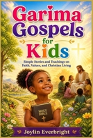 Garima Gospels for Kids: Simple Stories and Teachings on Faith, Values, and Christian Living B0GZYK12J9 Book Cover