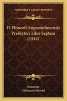 D. Honorii Augustudunensis Presbyteri Libri Septem (1544) 1165947501 Book Cover