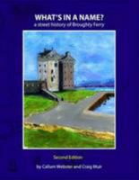 What's in a Name? A Street History of Broughty Ferry 0954857925 Book Cover
