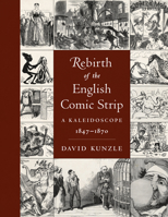 Rebirth of the English Comic Strip : A Kaleidoscope, 1847-1870 null Book Cover