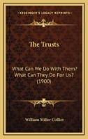 The Trusts. What Can We Do With Them? What Can They Do for Us? 0353947520 Book Cover