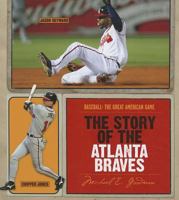 The Story of the Atlanta Braves (The Story of the...) 1583414797 Book Cover