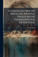 Commentar Über Die Briefe Des Apostels Paulus An Die Thessalonicher: Commentar Über Den Ersten Brief Des Apostels Paulus An Die Thessalonicher, Volume 1... 1246674629 Book Cover