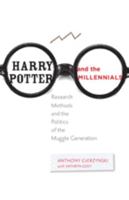 Harry Potter and the Millennials: Research Methods and the Politics of the Muggle Generation 1421410338 Book Cover