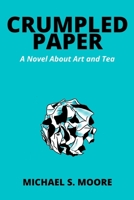 Crumpled Paper: A Novel About Art and Tea B0B93YMCQR Book Cover