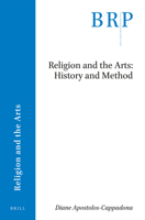 Religion and the Arts: History and Method 9004361510 Book Cover