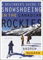 A Beginner's Guide to Snowshoeing in the Canadian Rockies 1771601841 Book Cover