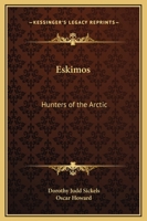 Eskimos: Hunters Of The Arctic 1432589296 Book Cover