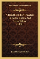 A Handbook For Travelers In Berks, Bucks, And Oxfordshire 1164530089 Book Cover
