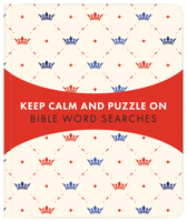 Keep Calm and Puzzle On: Bible Word Searches: 99 Puzzles 1643524658 Book Cover