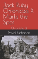 Jack Ruby Chronicles X Marks the Spot: Chronicle 2 B0GSZGKBFJ Book Cover