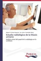Estudio radiológico de la litiasis urinaria: Análisis actual del papel de la radiología en la urolitiasis 3639551370 Book Cover
