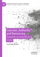 Coercion, Authority and Democracy: Towards an Apolitical Order 3031168852 Book Cover
