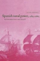Spanish Naval Power, 15891665: Reconstruction and Defeat 0521522579 Book Cover