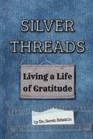 Silver Threads:: Living a Life of Gratitude B09PHJYHJG Book Cover