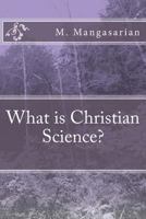 What is Christian Science? 149934497X Book Cover