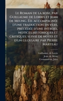 Le Roman de la rose, par Guillaume de Lorris et Jean de Meung. Ã d. accompagnÃ(c)e d'une traduction en vers, prÃ(c)cÃ(c)dÃ(c)e d'une introd., ... glossaire par Pierre Marteau (French Edition) B0FJTG6CKB Book Cover