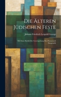 Die Älteren Jüdischen Feste: Mit Einer Kritik Der Gesetzgebung Des Pentateuch Dargestellt 102069873X Book Cover