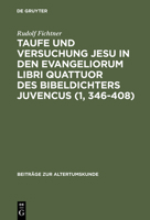 Taufe Und Versuchung Jesu in Den Evangeliorum Libri Quattuor Des Bibeldichters Juvencus 3598774990 Book Cover