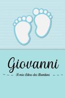Giovanni - Il mio Libro dei Bambini: Il libro dei bambini personalizzato per Giovanni, come libro per genitori o diario, per testi, immagini, disegni, foto ... 1072059320 Book Cover