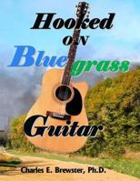 Hooked On Bluegrass Guitar: From Beginner to Awesome 1541346963 Book Cover
